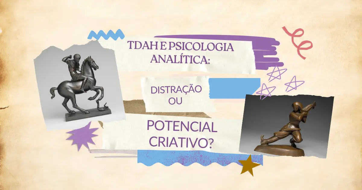 TDAH e Psicologia Analítica: distração ou potencial criativo?